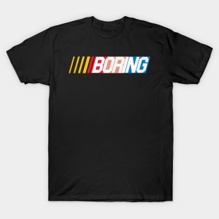 NASCAR = BORING T-Shirt